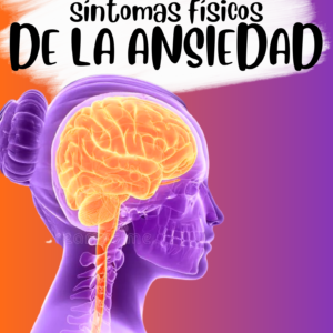 Alivia los Síntomas Físicos causados de la Ansiedad con Psiconeurofisiología