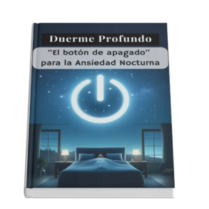 Duerme Profundo: “El botón de apagado” para la Ansiedad Nocturna